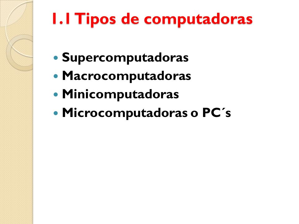 1.1 Tipos de computadoras Supercomputadoras Macrocomputadoras