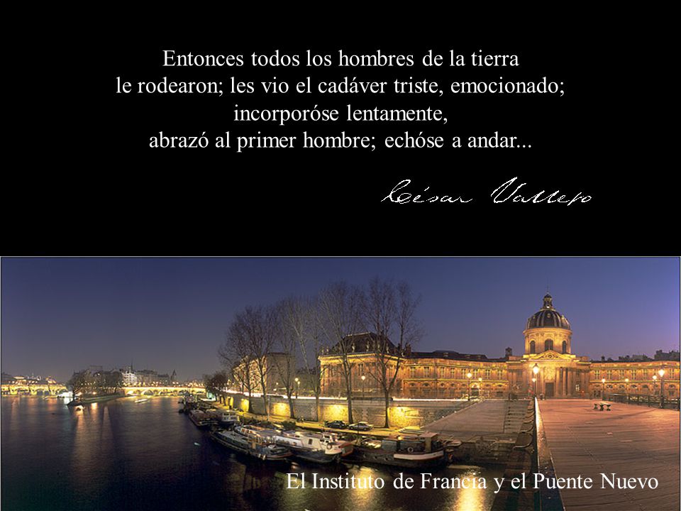 Entonces todos los hombres de la tierra le rodearon; les vio el cadáver triste, emocionado; incorporóse lentamente, abrazó al primer hombre; echóse a andar...