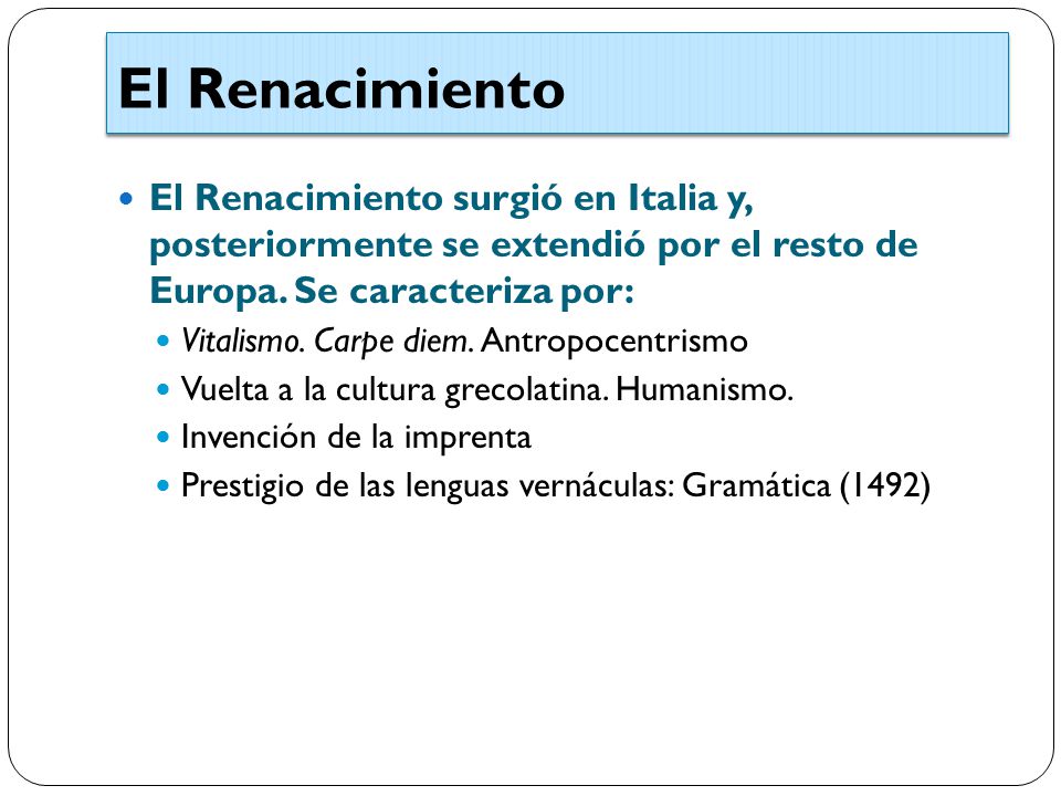 El Renacimiento El Renacimiento surgió en Italia y, posteriormente se extendió por el resto de Europa. Se caracteriza por: