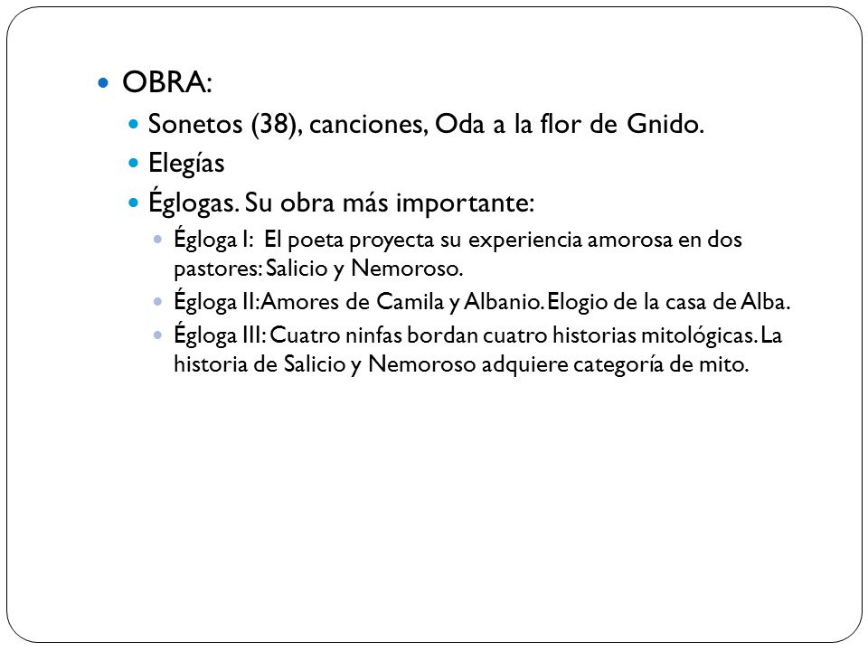 OBRA: Sonetos (38), canciones, Oda a la flor de Gnido. Elegías