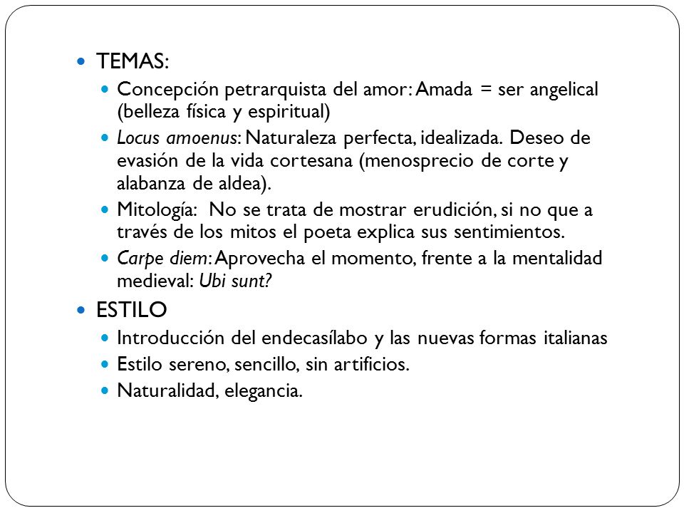 TEMAS: Concepción petrarquista del amor: Amada = ser angelical (belleza física y espiritual)