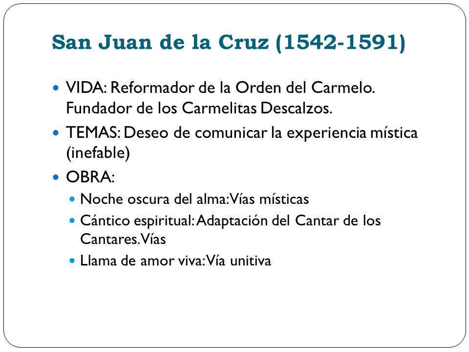 San Juan de la Cruz ( ) VIDA: Reformador de la Orden del Carmelo. Fundador de los Carmelitas Descalzos.