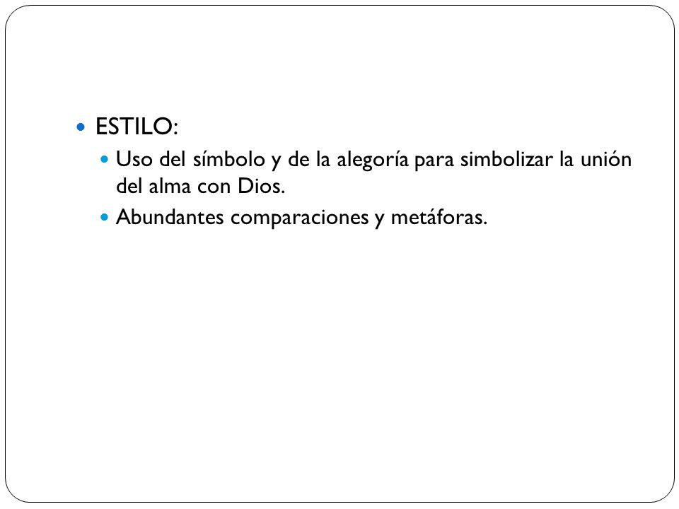 ESTILO: Uso del símbolo y de la alegoría para simbolizar la unión del alma con Dios.