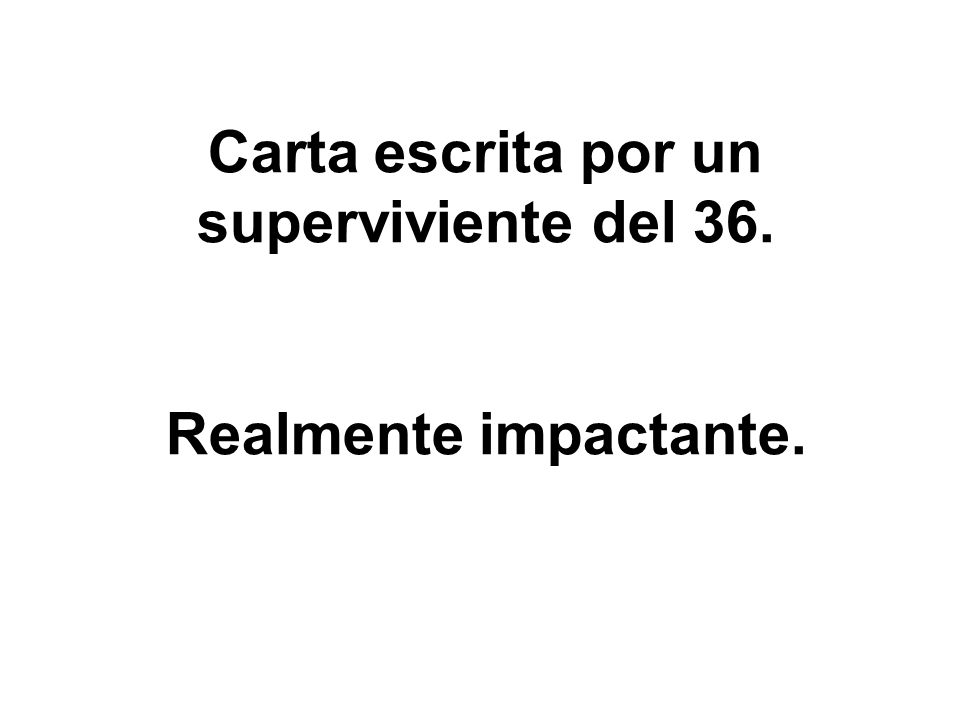Carta escrita por un superviviente del 36. Realmente impactante.