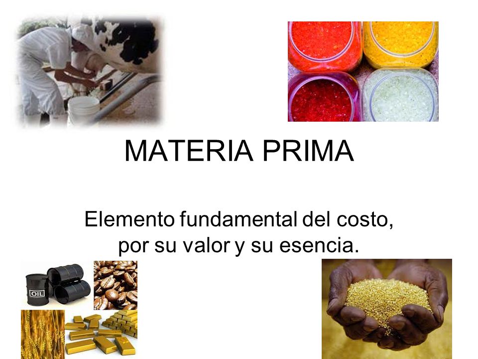 Elemento fundamental del costo, por su valor y su esencia.