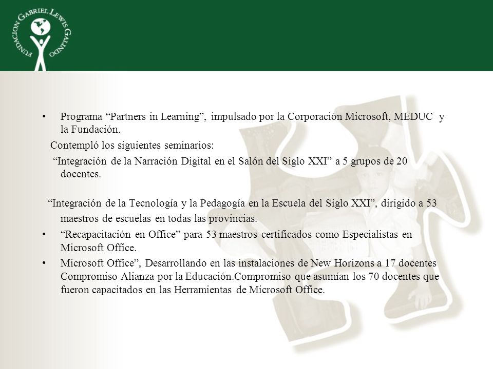 Programa Partners in Learning , impulsado por la Corporación Microsoft, MEDUC y la Fundación.