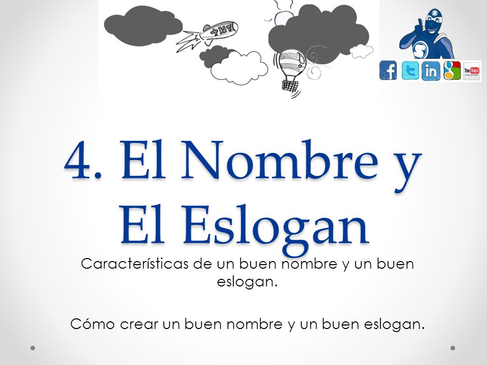 4. El Nombre y El Eslogan Características de un buen nombre y un buen eslogan.