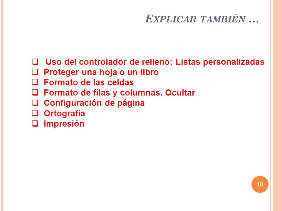 Explicar también … Uso del controlador de relleno: Listas personalizadas. Proteger una hoja o un libro.