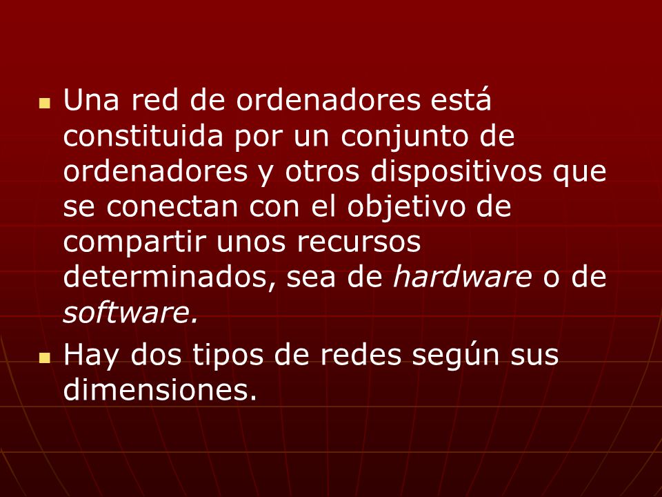 Una red de ordenadores está constituida por un conjunto de ordenadores y otros dispositivos que se conectan con el objetivo de compartir unos recursos determinados, sea de hardware o de software.