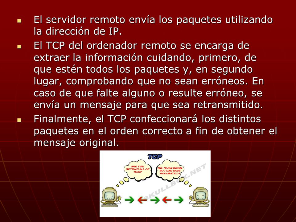 El servidor remoto envía los paquetes utilizando la dirección de IP.