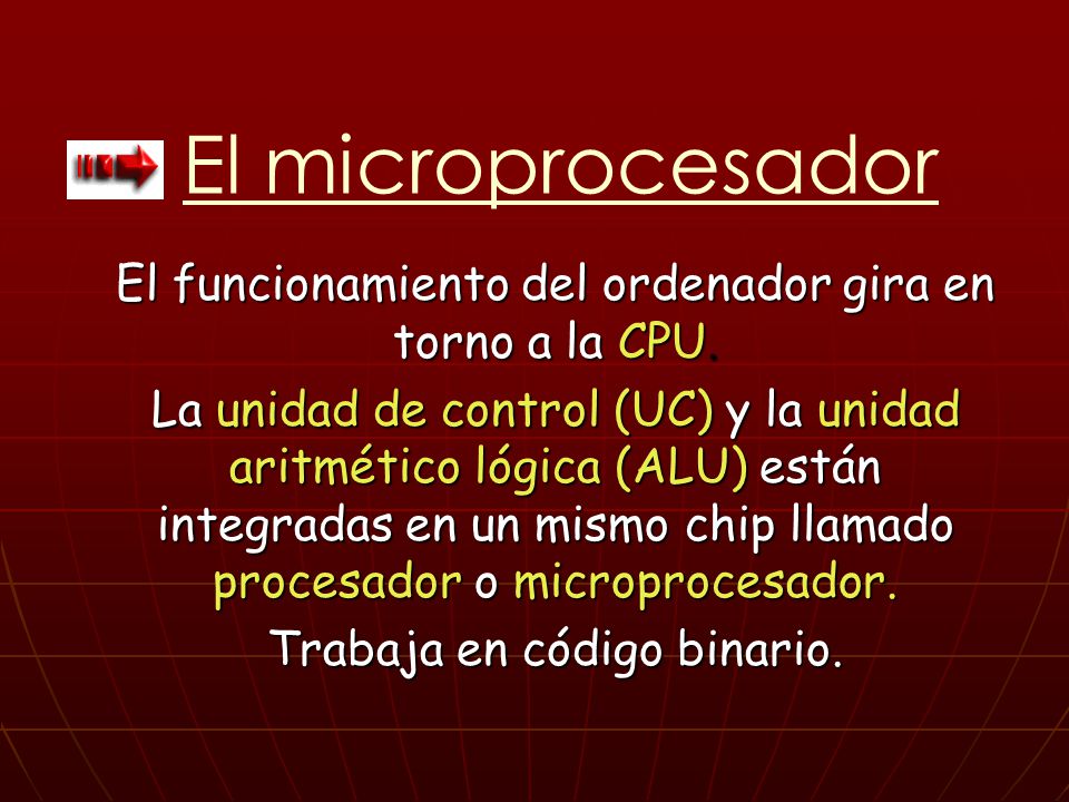 El microprocesador El funcionamiento del ordenador gira en torno a la CPU.