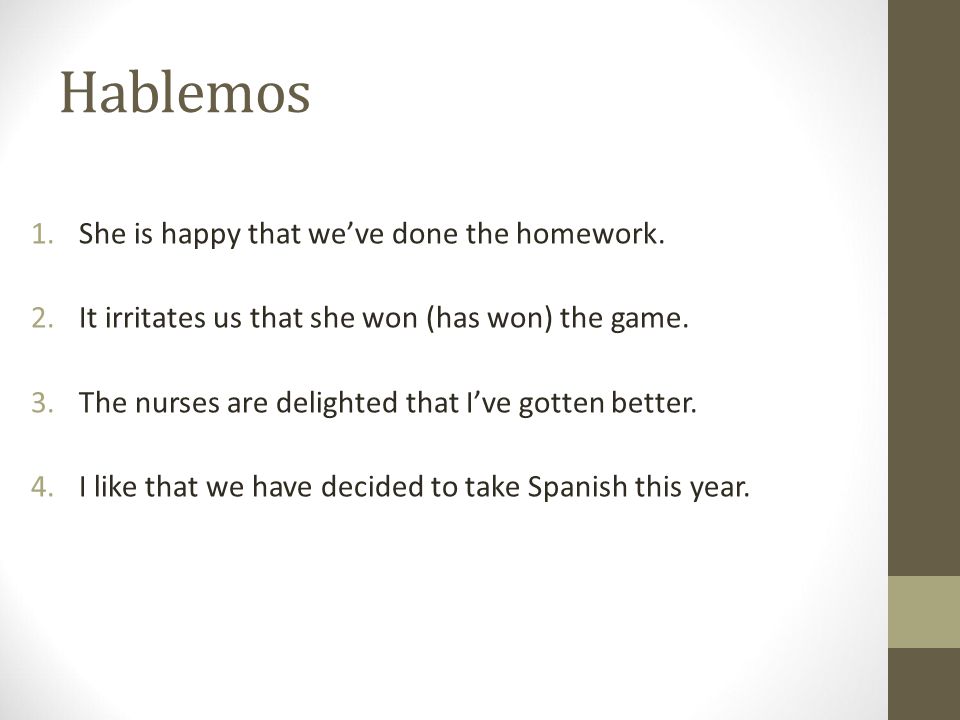 Hablemos She is happy that we’ve done the homework.