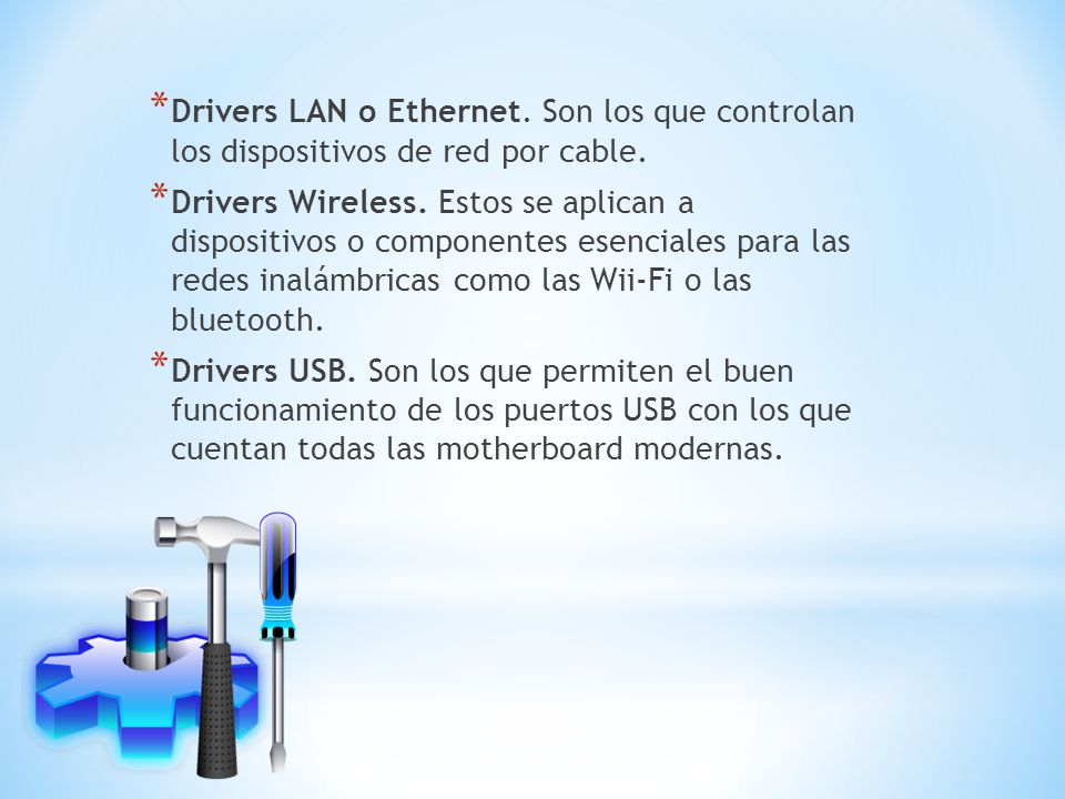 Drivers LAN o Ethernet. Son los que controlan los dispositivos de red por cable.