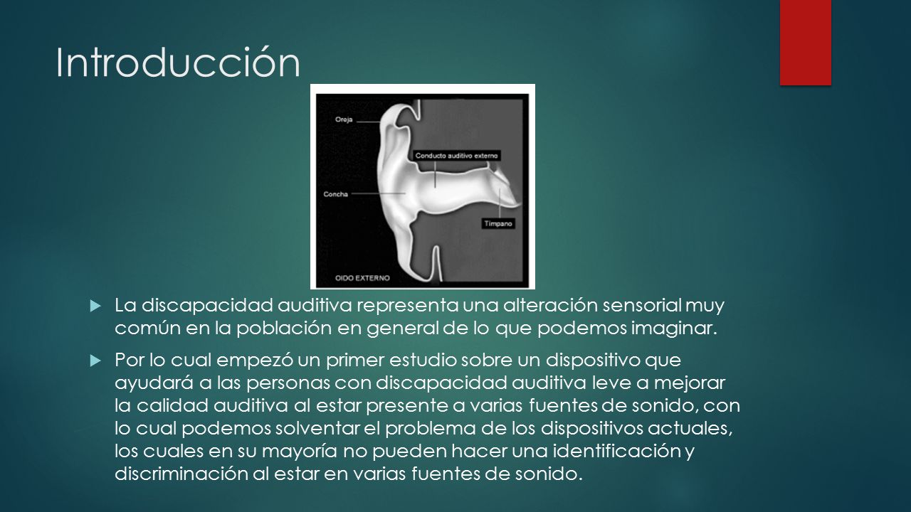 Introducción La discapacidad auditiva representa una alteración sensorial muy común en la población en general de lo que podemos imaginar.