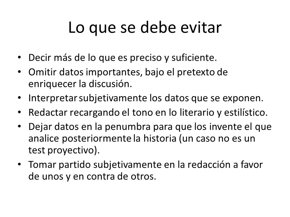 Lo que se debe evitar Decir más de lo que es preciso y suficiente.