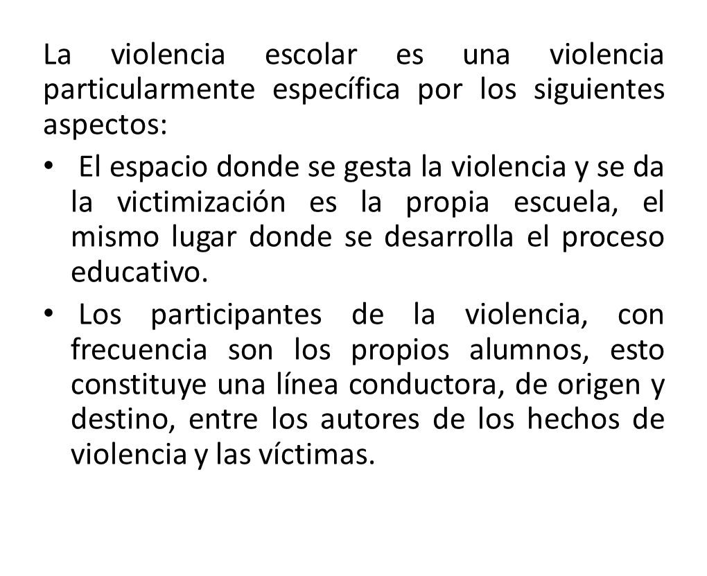 La violencia escolar es una violencia particularmente específica por los siguientes aspectos: