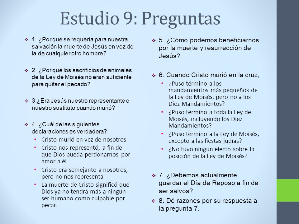 Estudio 9: Preguntas 1. ¿Por qué se requería para nuestra salvación la muerte de Jesús en vez de la de cualquier otro hombre