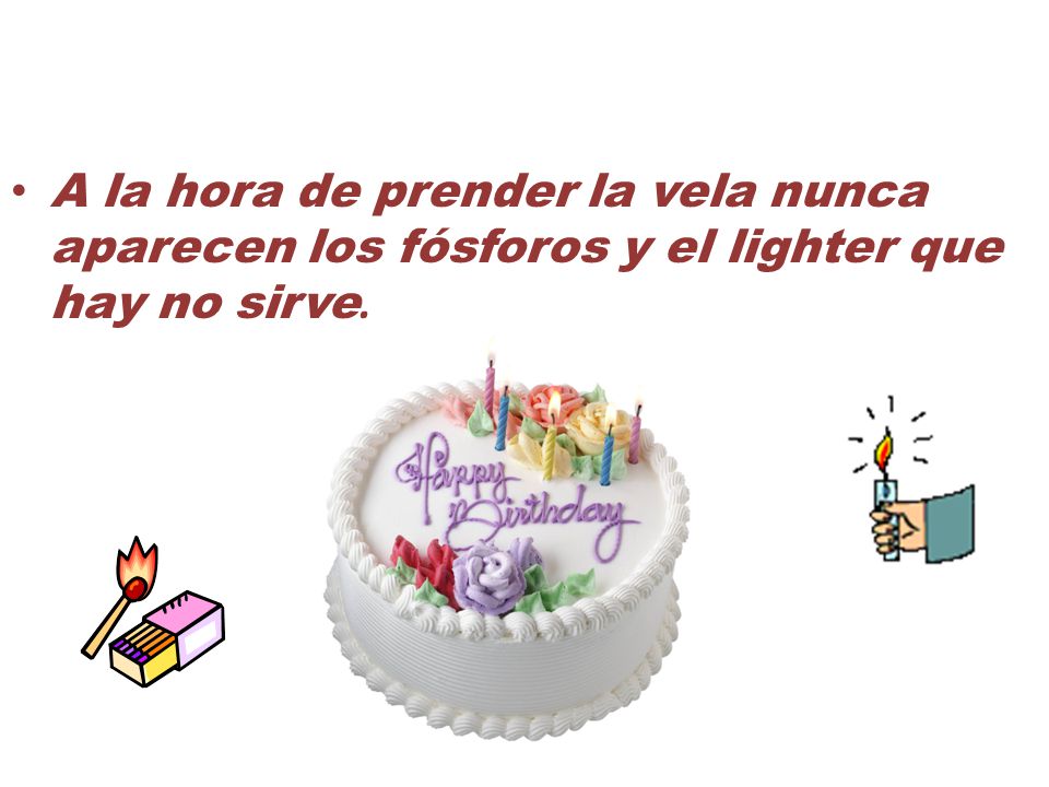 A la hora de prender la vela nunca aparecen los fósforos y el lighter que hay no sirve.