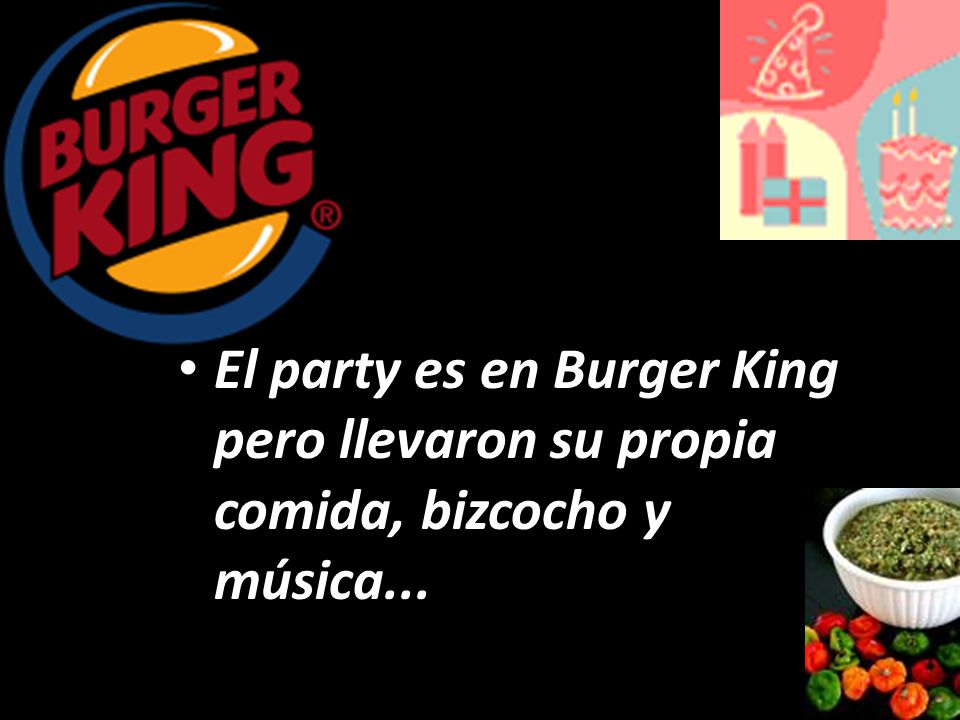 El party es en Burger King pero llevaron su propia comida, bizcocho y música...