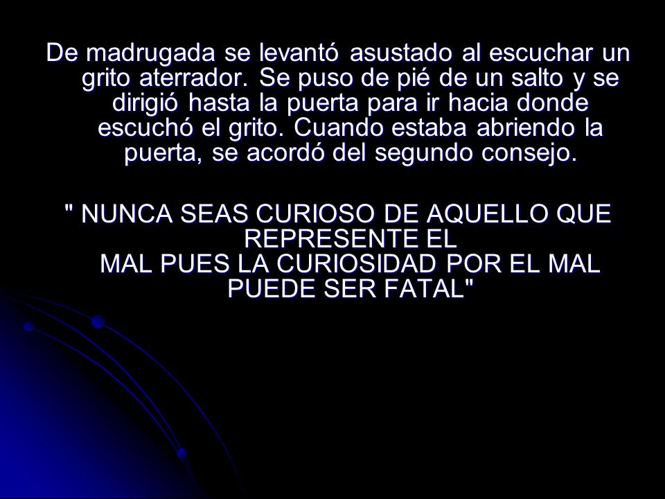 De madrugada se levantó asustado al escuchar un grito aterrador