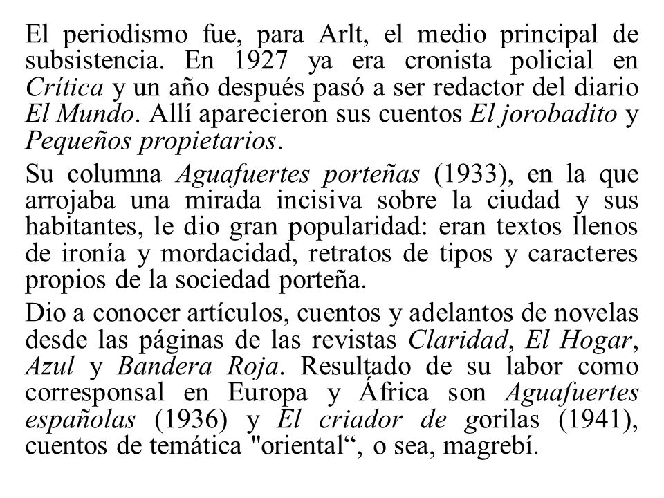 El periodismo fue, para Arlt, el medio principal de subsistencia