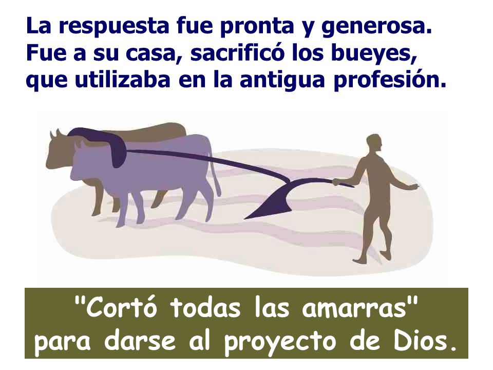 Cortó todas las amarras para darse al proyecto de Dios.