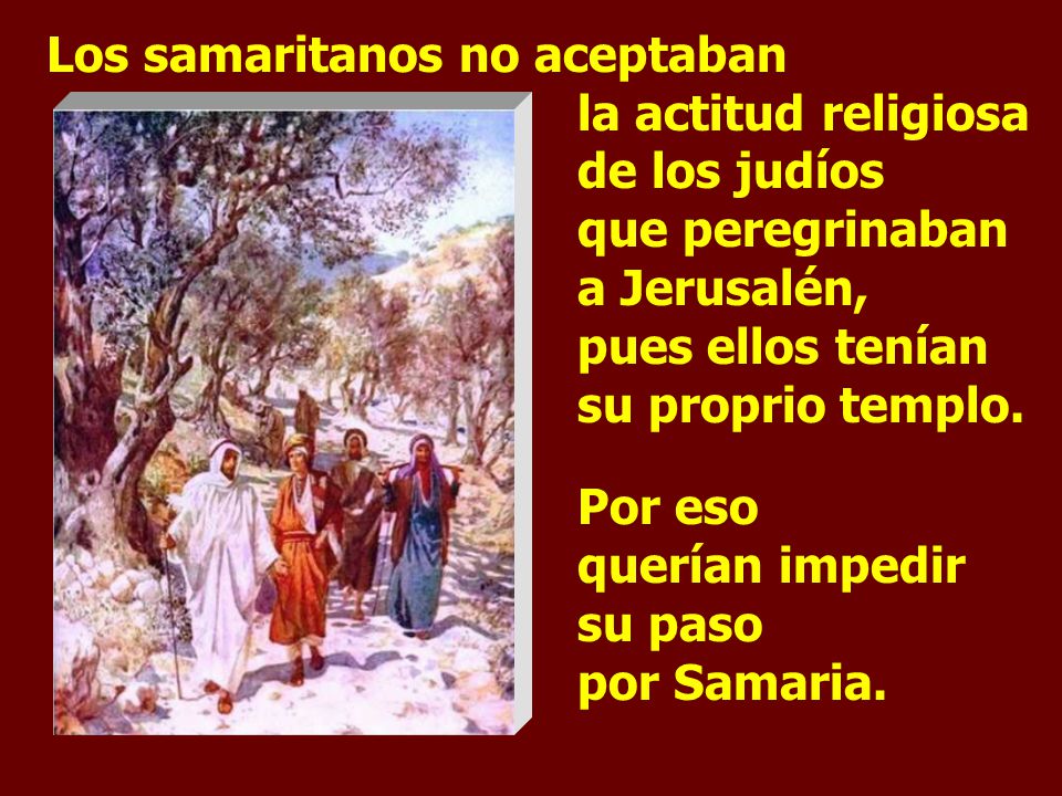 Los samaritanos no aceptaban. la actitud religiosa. de los judíos