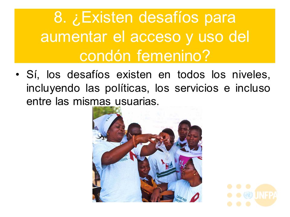 8. ¿Existen desafíos para aumentar el acceso y uso del condón femenino