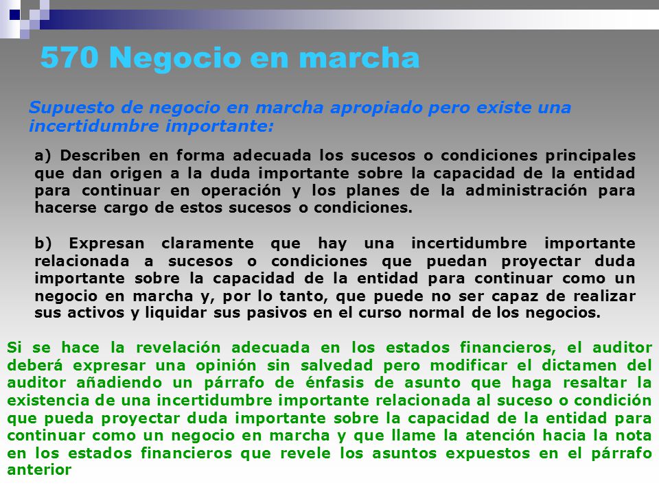 570 Negocio en marcha Supuesto de negocio en marcha apropiado pero existe una incertidumbre importante: