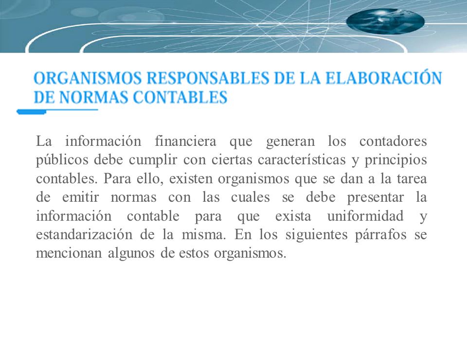 La información financiera que generan los contadores públicos debe cumplir con ciertas características y principios contables.