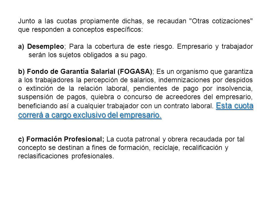 Junto a las cuotas propiamente dichas, se recaudan Otras cotizaciones que responden a conceptos específicos: