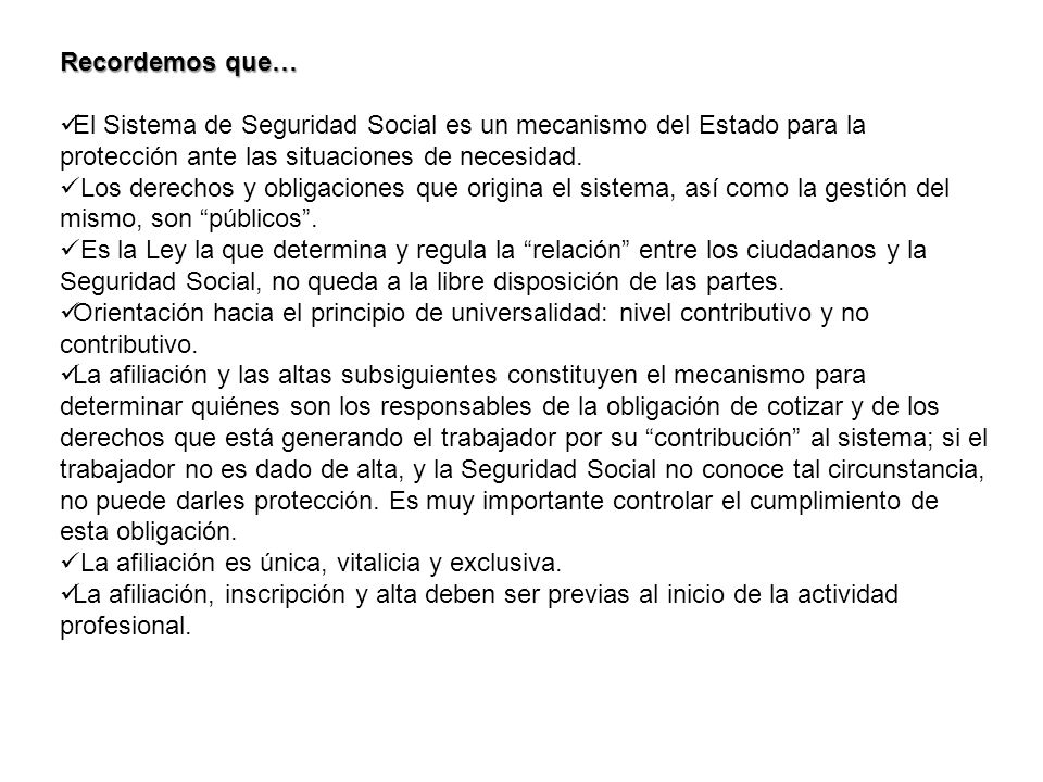 Recordemos que… El Sistema de Seguridad Social es un mecanismo del Estado para la protección ante las situaciones de necesidad.