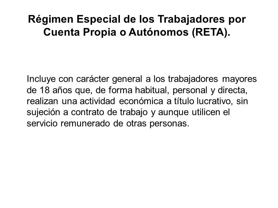 Régimen Especial de los Trabajadores por Cuenta Propia o Autónomos (RETA).