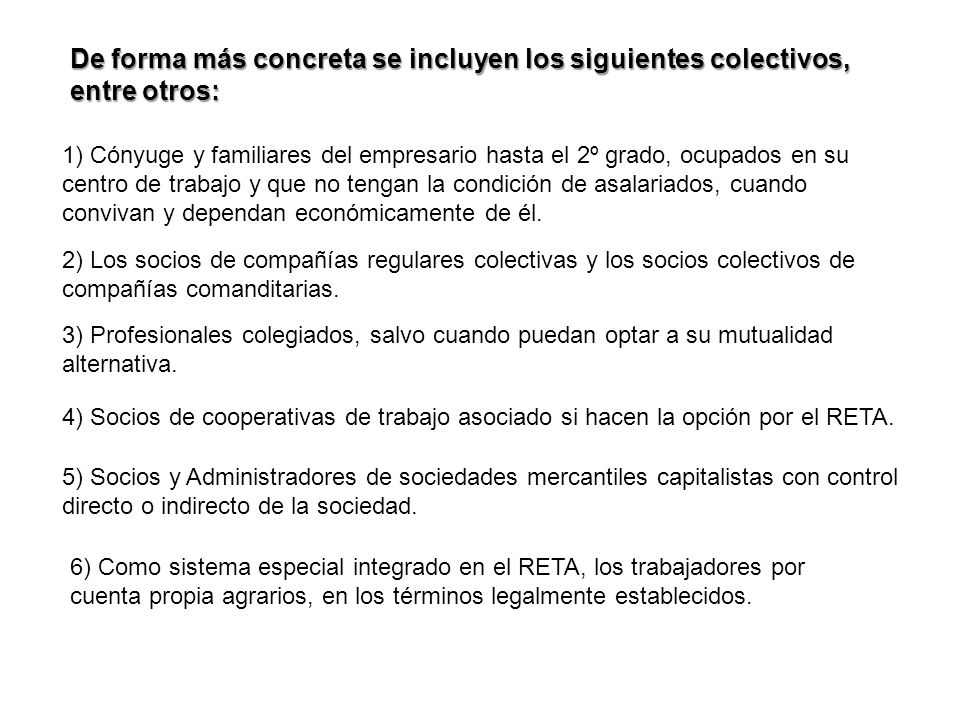 De forma más concreta se incluyen los siguientes colectivos, entre otros: