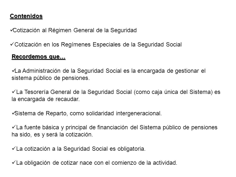 Contenidos Cotización al Régimen General de la Seguridad. Cotización en los Regímenes Especiales de la Seguridad Social.