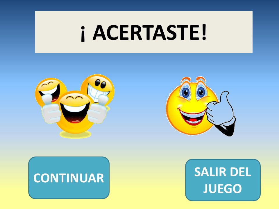 ¡ ACERTASTE! CONTINUAR SALIR DEL JUEGO