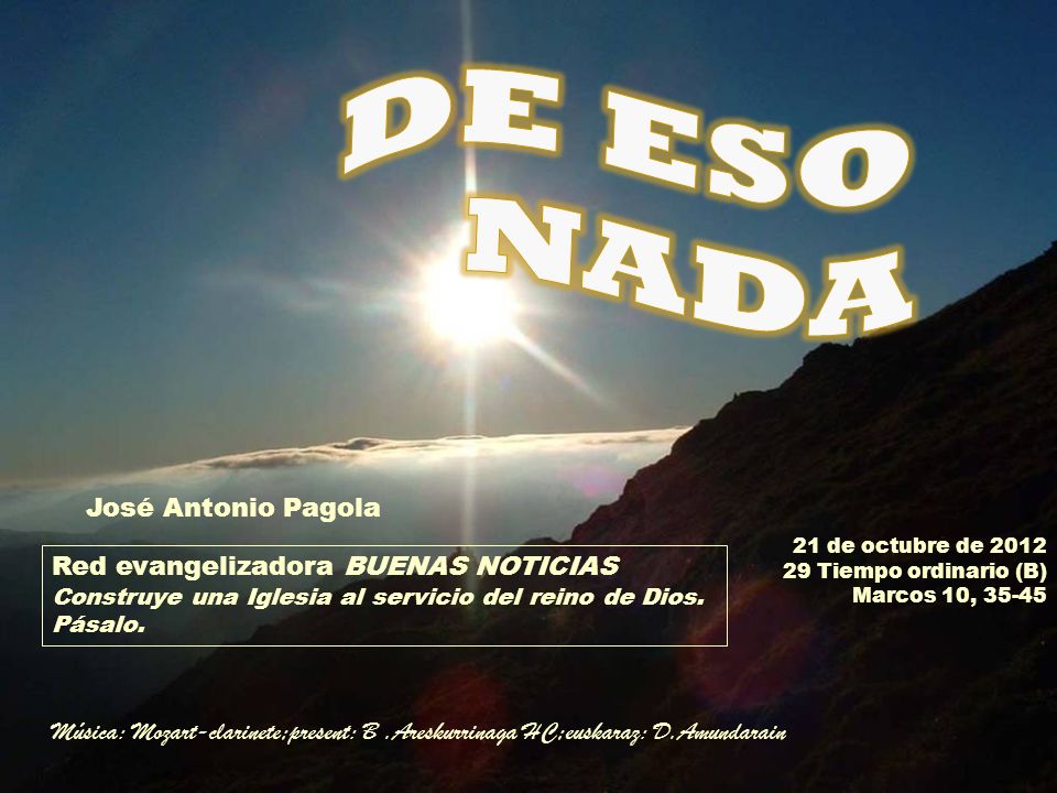 DE ESO NADA José Antonio Pagola Red evangelizadora BUENAS NOTICIAS