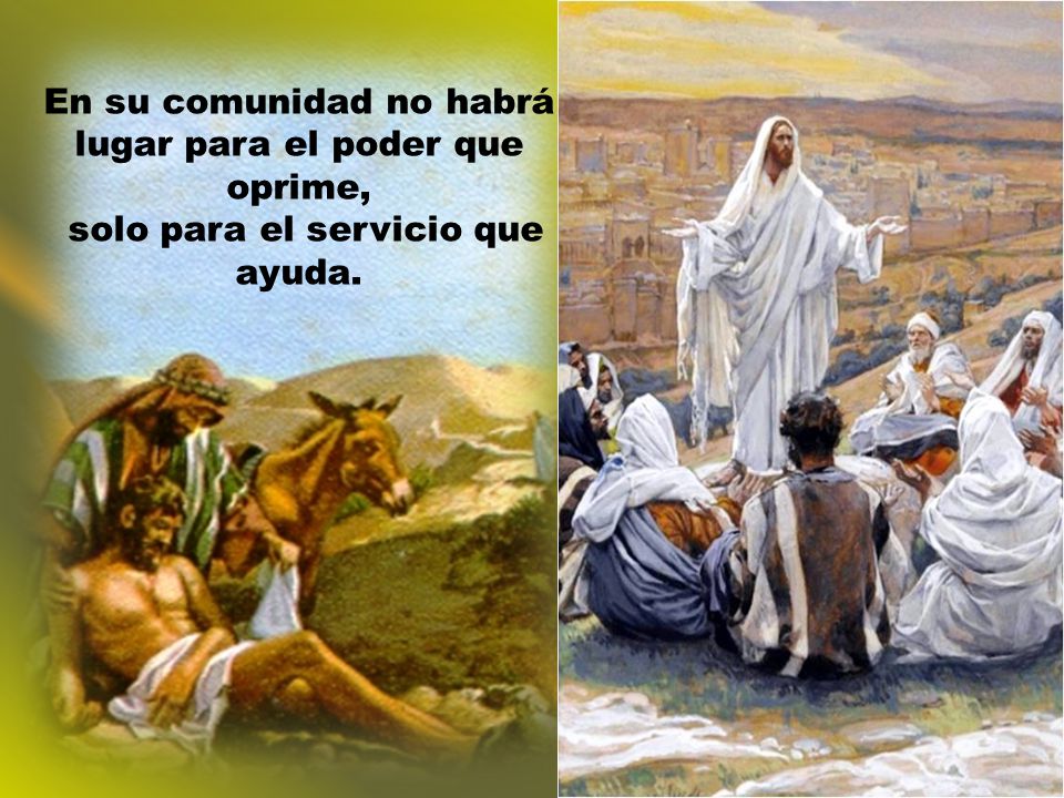 En su comunidad no habrá lugar para el poder que oprime,