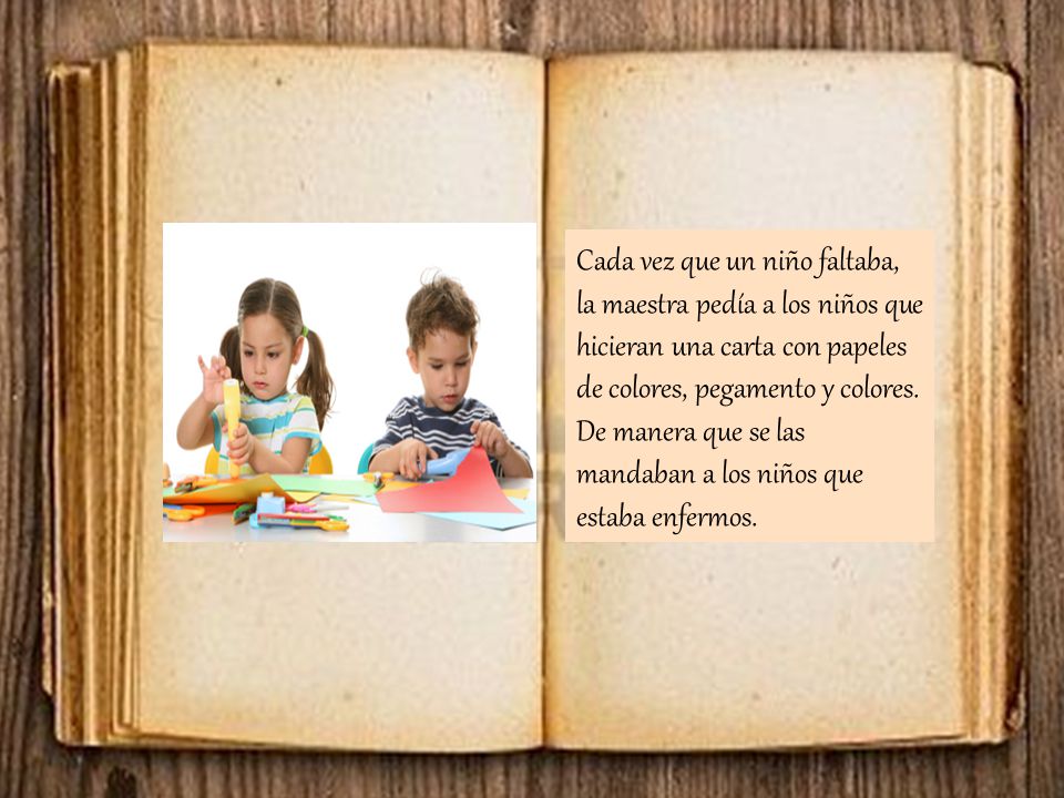 Cada vez que un niño faltaba, la maestra pedía a los niños que hicieran una carta con papeles de colores, pegamento y colores.