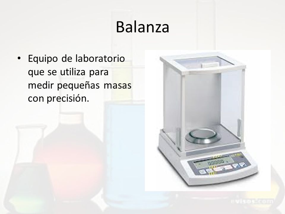 Balanza Equipo de laboratorio que se utiliza para medir pequeñas masas con precisión.