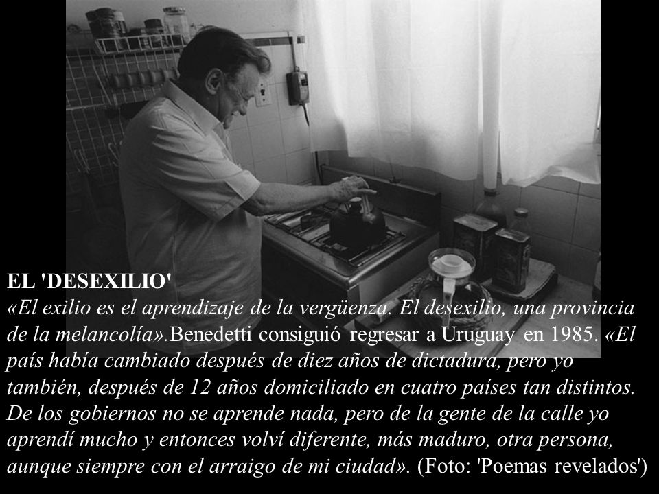 EL DESEXILIO «El exilio es el aprendizaje de la vergüenza