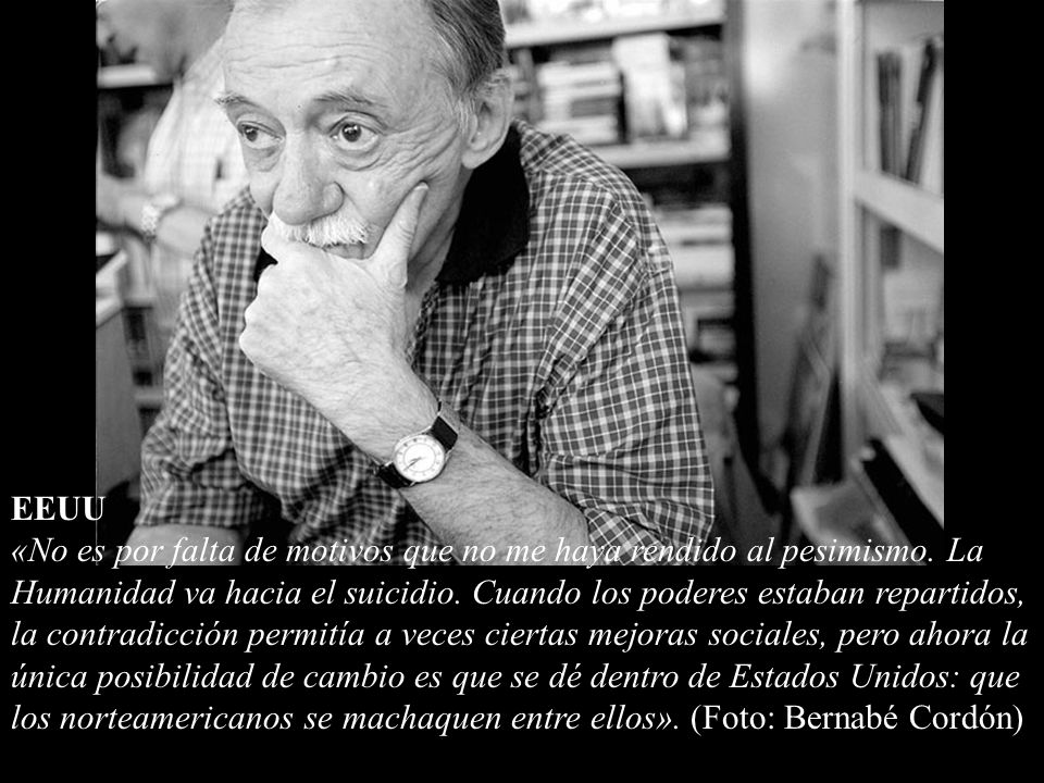 EEUU «No es por falta de motivos que no me haya rendido al pesimismo