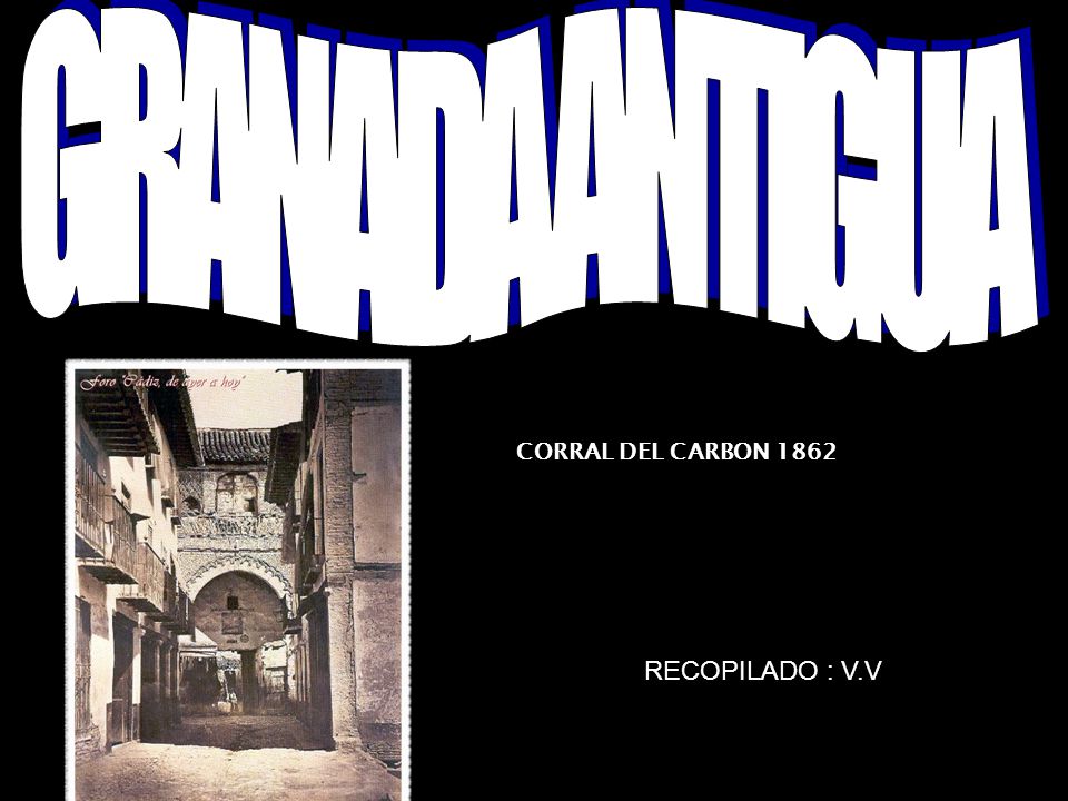 GRANADA ANTIGUA RECOPILADO : V.V CORRAL DEL CARBON 1862