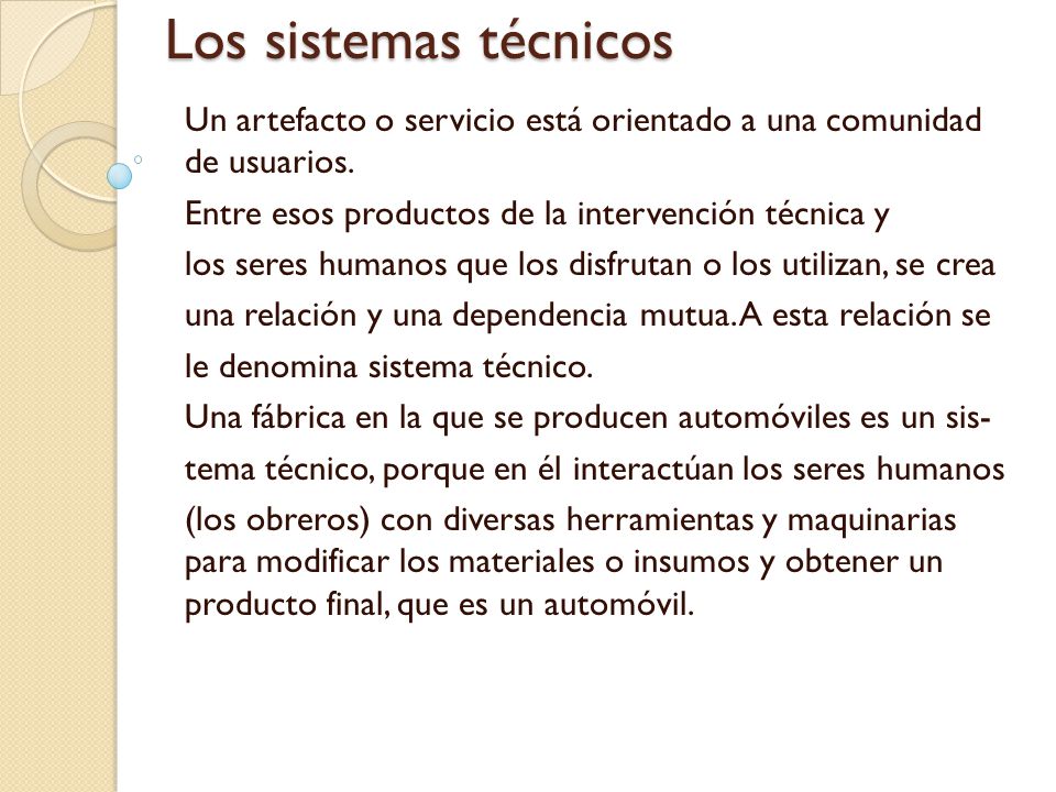Los sistemas técnicos Un artefacto o servicio está orientado a una comunidad de usuarios. Entre esos productos de la intervención técnica y.