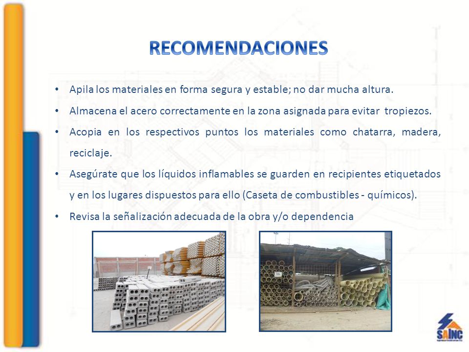 RECOMENDACIONES Apila los materiales en forma segura y estable; no dar mucha altura.