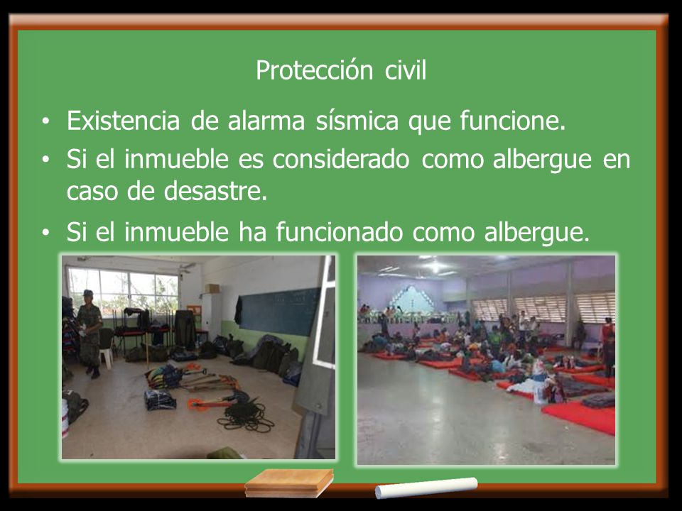 Protección civil Existencia de alarma sísmica que funcione. Si el inmueble es considerado como albergue en caso de desastre.