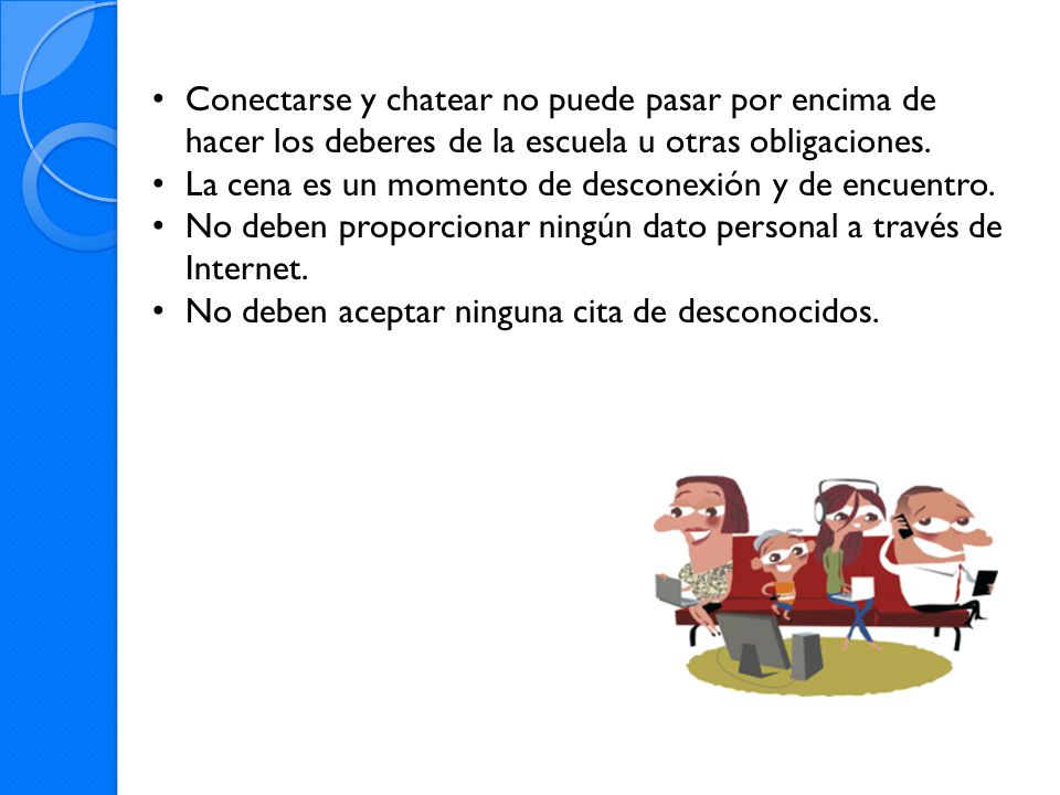 Conectarse y chatear no puede pasar por encima de hacer los deberes de la escuela u otras obligaciones.