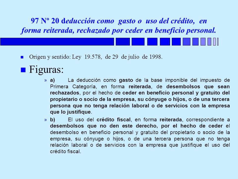 97 Nº 20 deducción como gasto o uso del crédito, en forma reiterada, rechazado por ceder en beneficio personal.