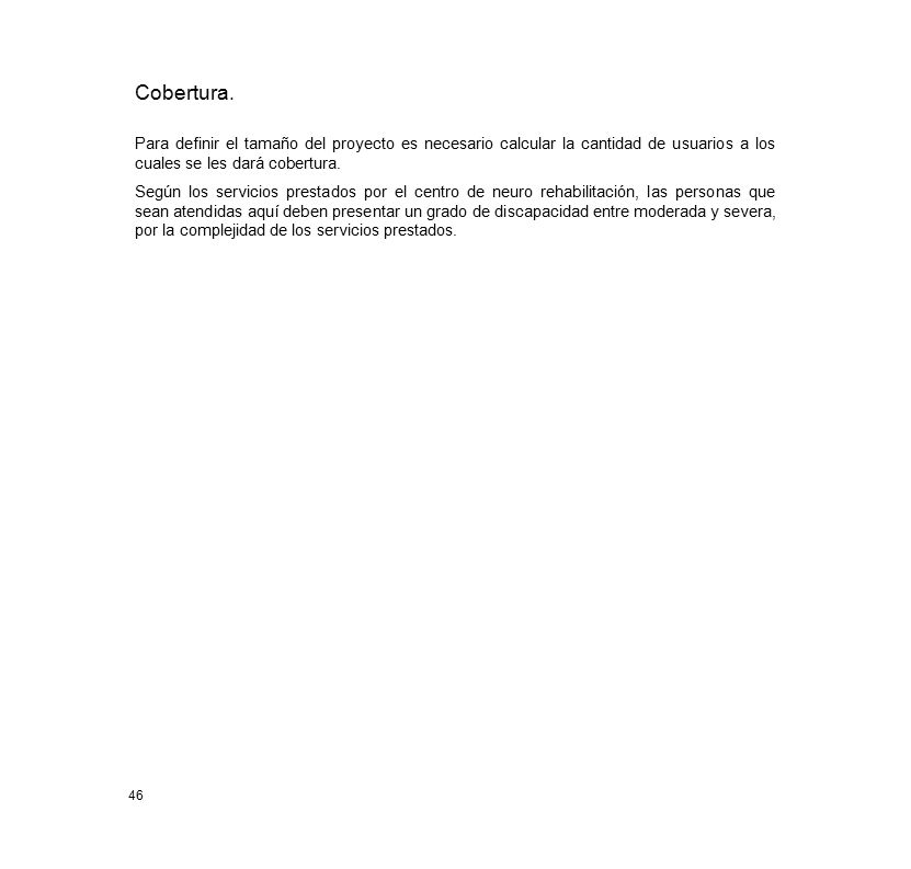 Cobertura. Para definir el tamaño del proyecto es necesario calcular la cantidad de usuarios a los cuales se les dará cobertura.