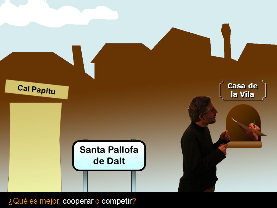 Santa Pallofa de Dalt Cal Papitu ¿Qué es mejor, cooperar o competir